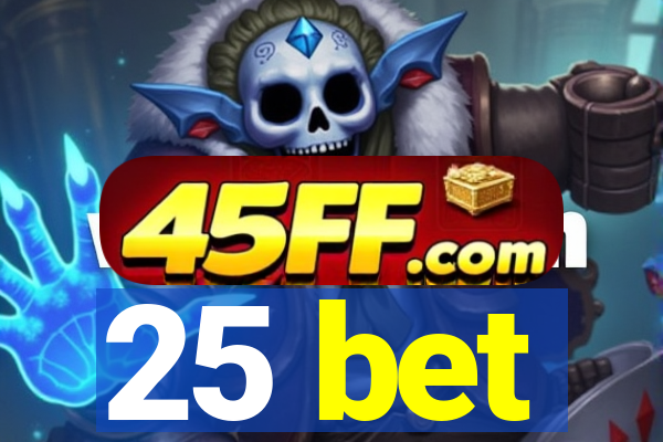 25 bet